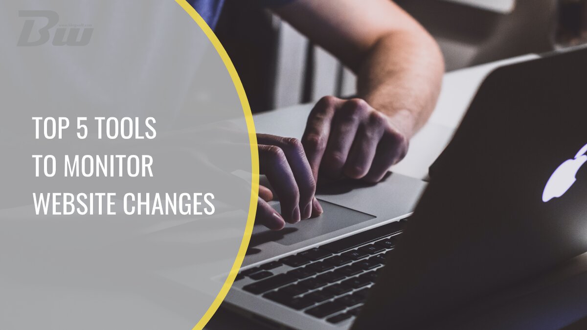Top 5 tools to monitor website changes and track potential issues
