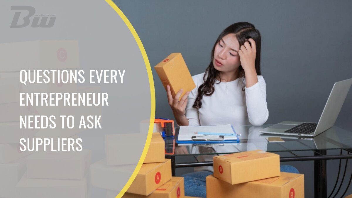 Questions Every Entrepreneur Needs to Ask Suppliers Before Starting a