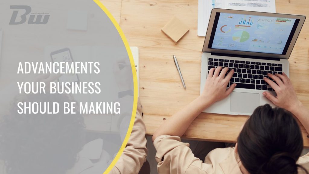 Advancements Your Business Should Be Making